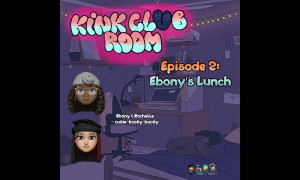 Kink Club Room: Episode 2 - Eboni's Lunch